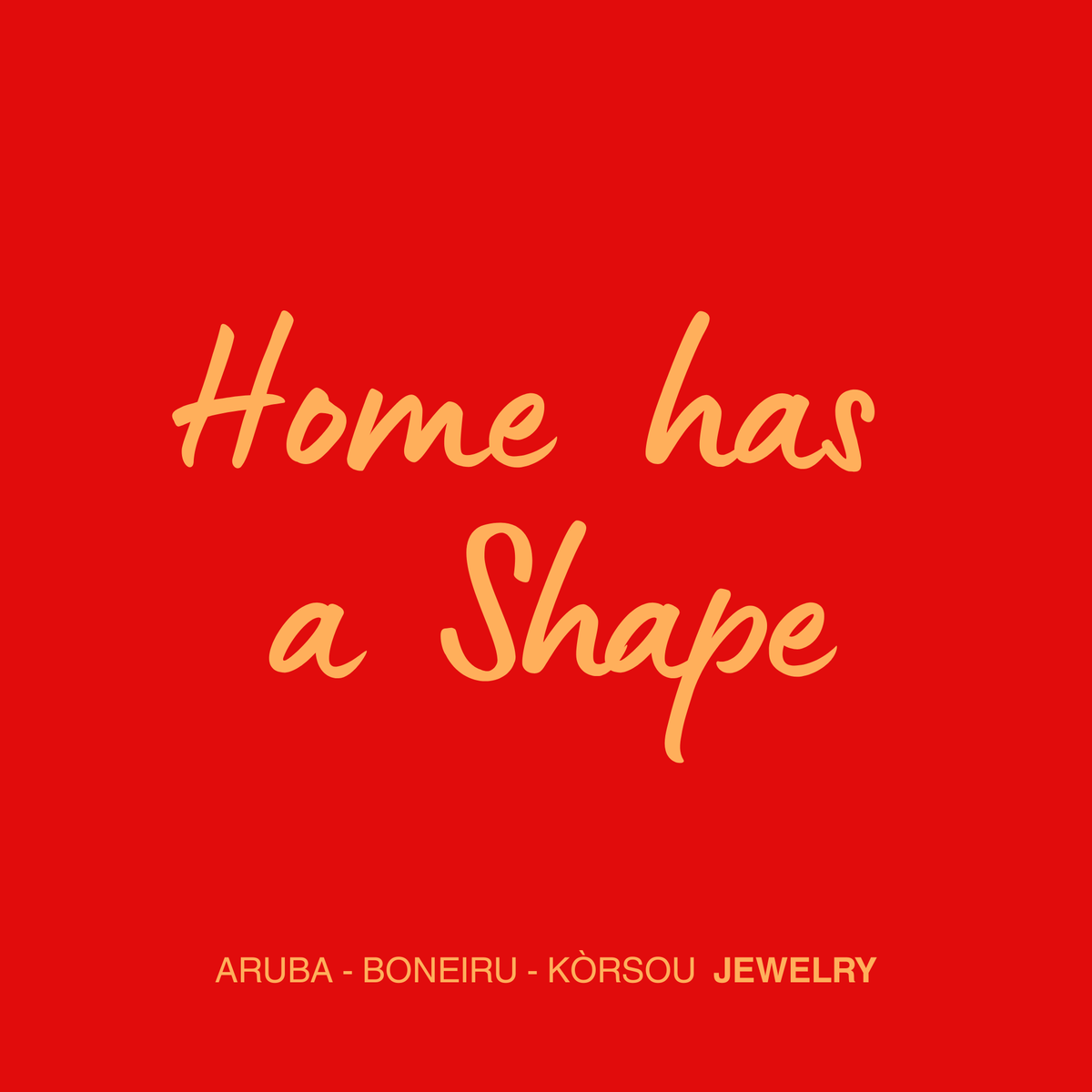 Home has a Shape — Aruba, Boneiru, Kòrsou Jewelry